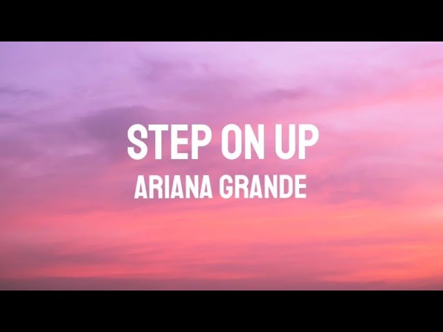 ARIANA GRANDE - STEP ON UP(LYRICS)