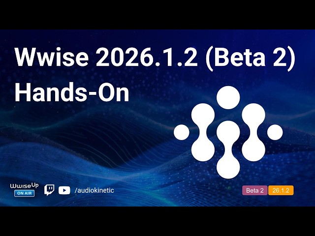 Wwise Up On Air | Wwise 2026.1.2 (Beta 2)