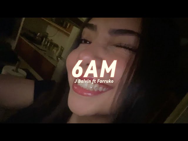 6 AM | Letra/Lyrics | J Balvin ft Farruko