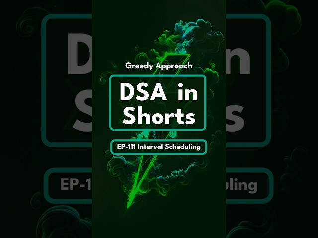 DSA in Shorts | EP-111: Interval Scheduling