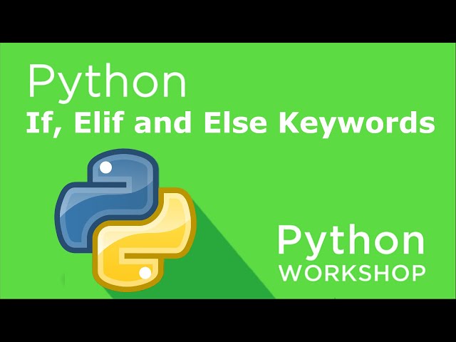 Python Workshop - If, Elif & Else Keywords