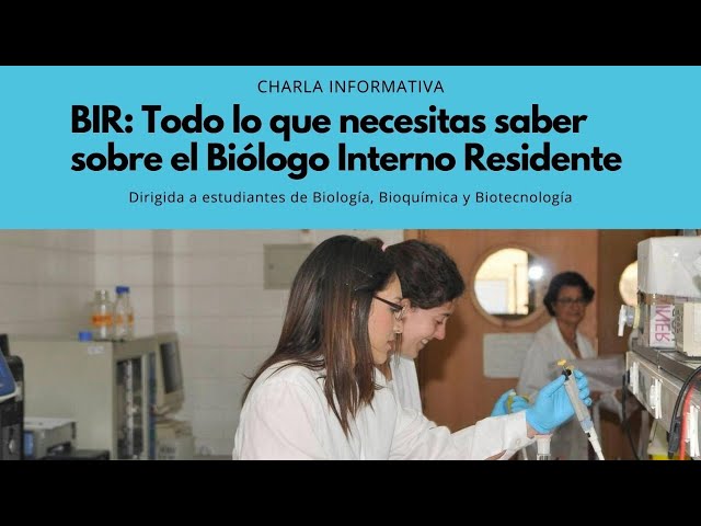 BIR: Todo lo que necesitas saber sobre el Biólogo Interno Residente