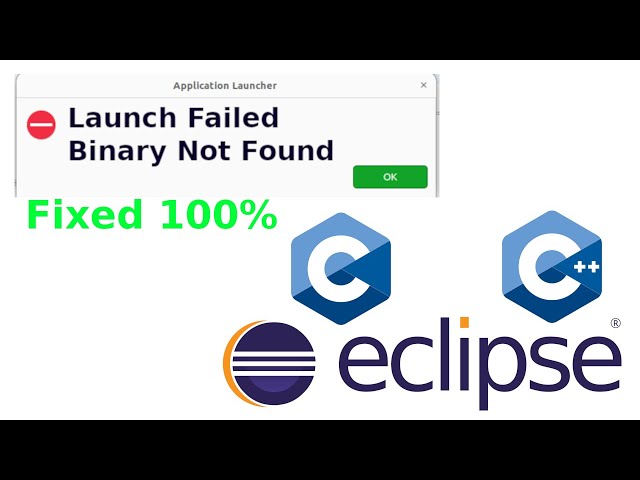 How to fix "Launch Failed. Binary Not Found"  in Eclipse IDE