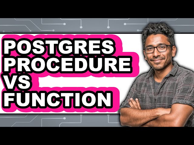 Postgres Procedure Vs Function - Which Is Better?