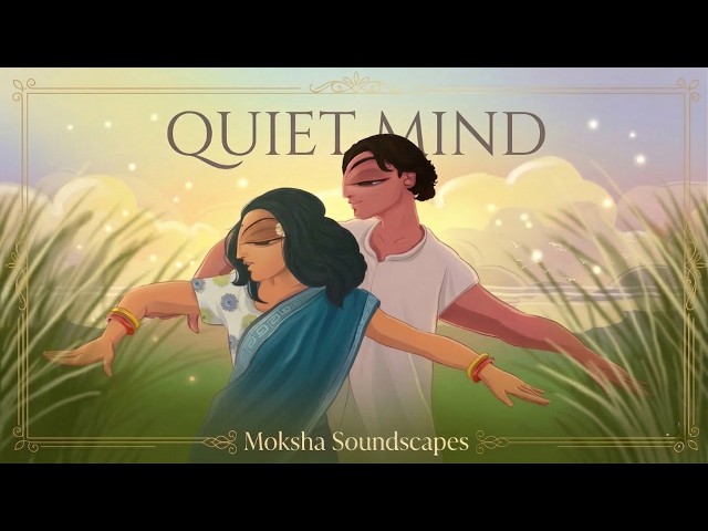 Quiet Mind, Clear Thoughts — Indian Flute Music for Deep Focus & Studying