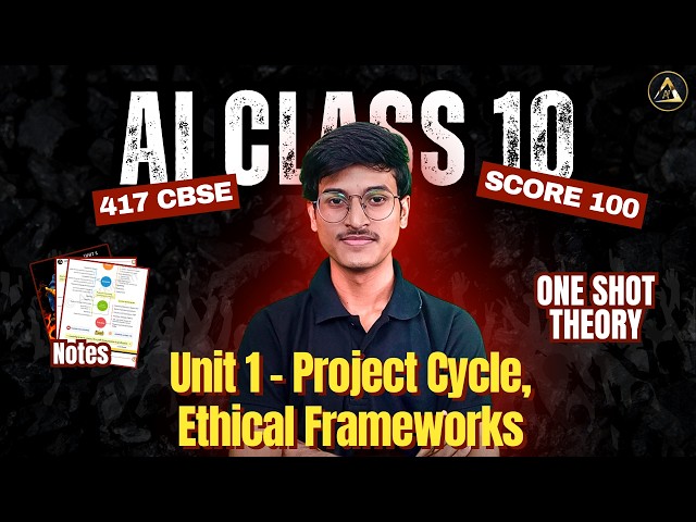 Unit 1 Revisiting AI Project Cycle & Ethical Frameworks of AI | Class 10 AI CBSE 417 (2026)