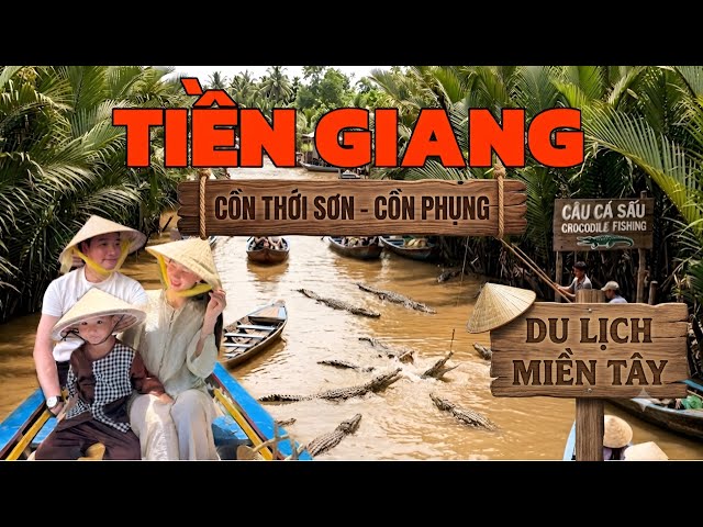 DU LỊCH MIỀN TÂY 2026. Cồn Thới Sơn - Cồn Phụng, TIỀN GIANG. Travel to the Mekong Delta, Vietnam