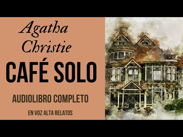 CAFÉ SOLO-AGATHA CHRISTIE-POIROT-Audiolibro completo-Voz humana real #misterio