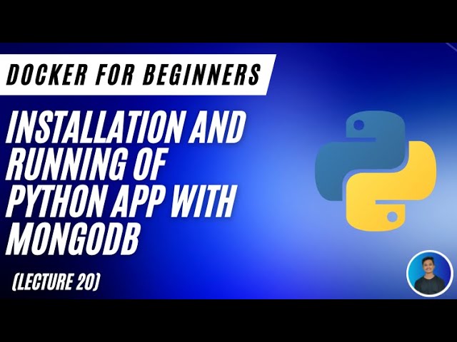 Installation & running of Python app with Mongodb (Lecture 20) - Docker For Beginners
