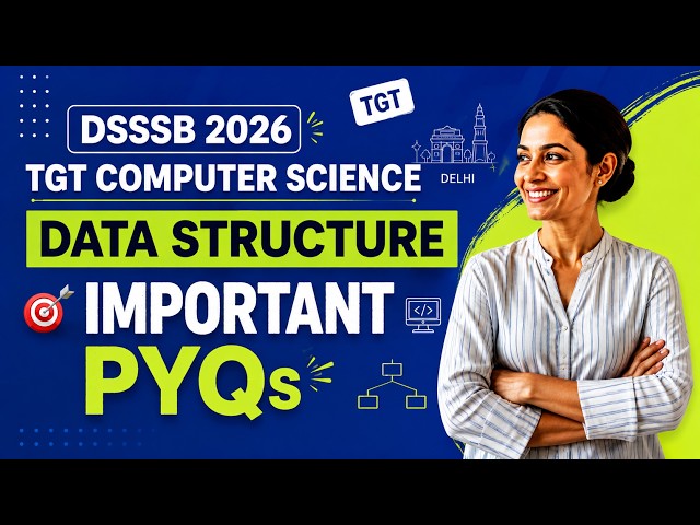 DSSSB TGT Computer Science 2026 | Data Structure Most Important PYQs 🔥 | Must Do Questions