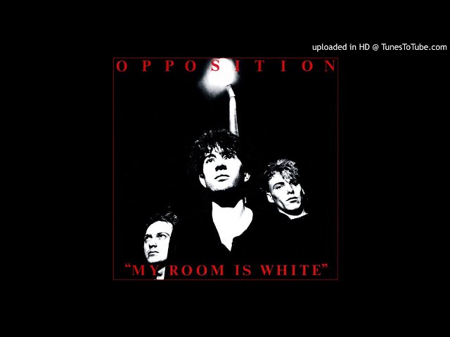 The Opposition -My Room Is White (1982)