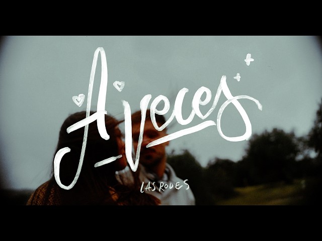 Las Rodes  - A Veces (Vídeo Oficial)