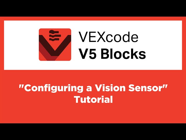 VEXcode V5 Blocks - "Configuring a Vision Sensor" Tutorial