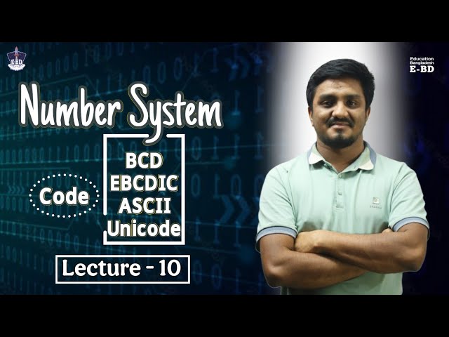 Lecture 10: Number System | HSC ICT Chapter 3 | BCD, EBCDIC, ASCII এবং Unicode সহজ ব্যাখ্যা
