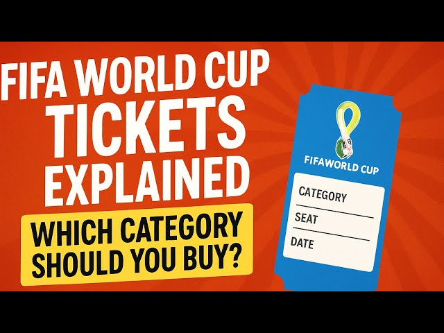 FIFA World Cup Tickets Explained: Which Category Should You Buy?