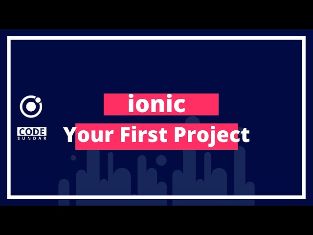 Ionic Tutorial - Your First Project - codesundar