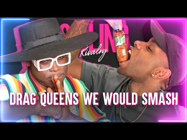 Sibling Rivalry: The One About Drag Queens We Would Smash