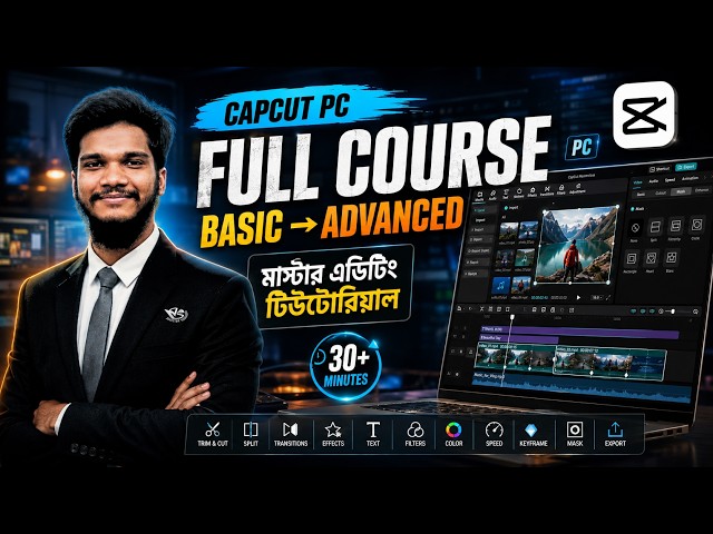 CapCut PC Complete Course Bangla 2026 | Basic to Advanced Video Editing Tutorial For Beginners