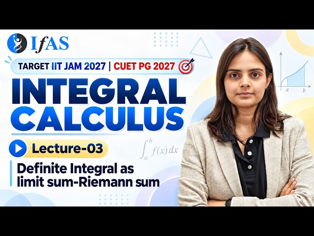 Definite Integral as limit sum-Riemann sum | INTEGRAL CALCULUS | IIT JAM | CUET PG | 2027 | L-03