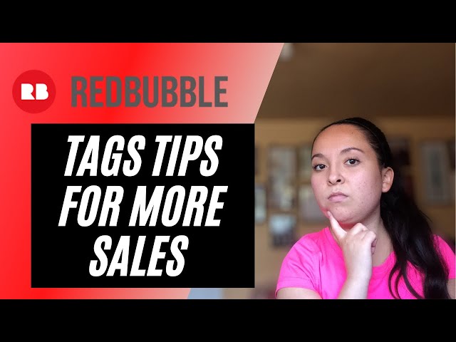 HOW TO FIND TAGS FOR REDBUBBLE - 6 WAYS TO USE TAGS ON REDBUBBLE TO INCREASE SALES - TAGS GUIDE