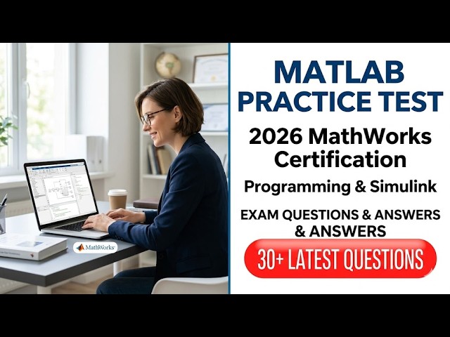 MathWorks MATLAB and Simulink 2026 Certification Mastery Full Practice Test and Prep Guide