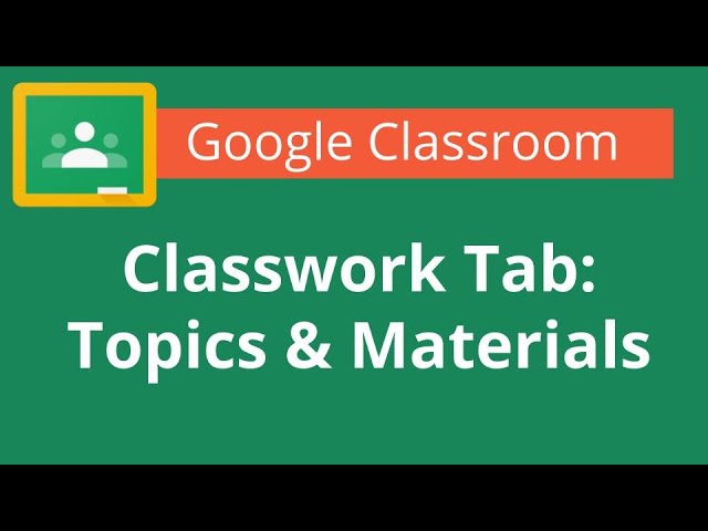 Google Classroom Classwork Tab: Creating Topics & Materials