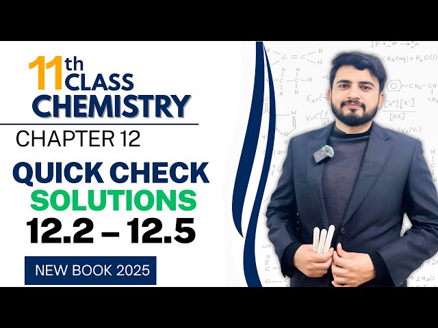 Quick Check Solutions 12.2, 12.3,12.4 & 12.5 | Chapter 12 | 1st Year Chemistry | New Book 2025