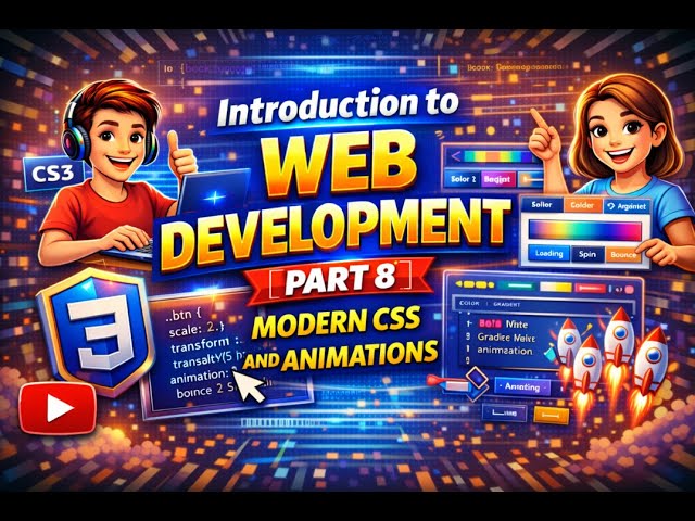 Introduction to Web Development | Part 8 | Modern CSS and Animations