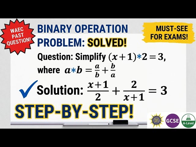 Binary Operations Step-by-Step | Solve (x + 1) * 2 = 3 | WAEC & JAMB Math