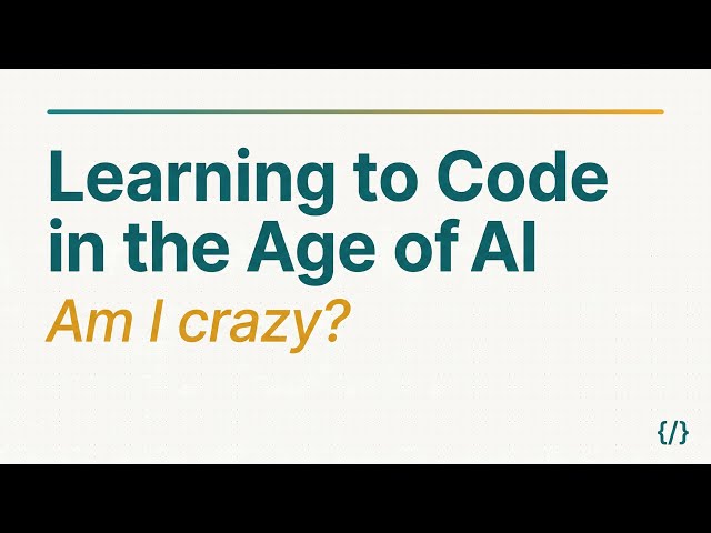 Learning to Code in the Age of AI - Yes, I'm nuts - Part 1