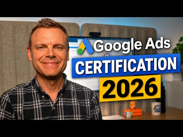 Google Ads Certification 2026 – How to Get Certified and Pass the Exam