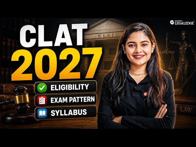 CLAT 2027 Complete Guide | Eligibility, Exam Pattern & Syllabus Explained | LegalEdge