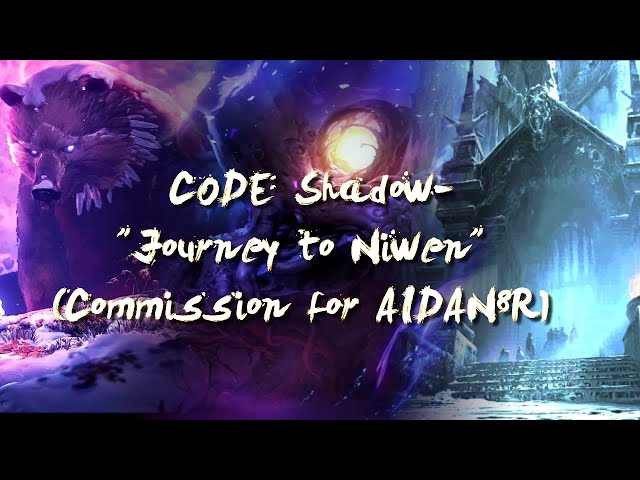 CODE: Shadow - "Journey to Niwen" (Commission Request for AIDAN8R)!!!