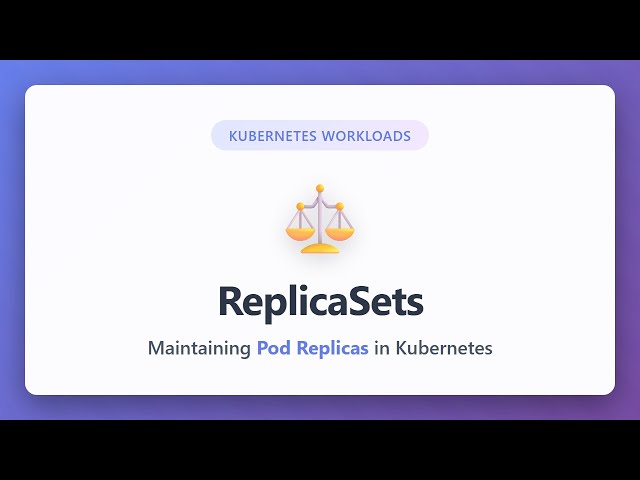 Kubernetes ReplicaSets Explained: Maintaining Pod Replicas for Beginners