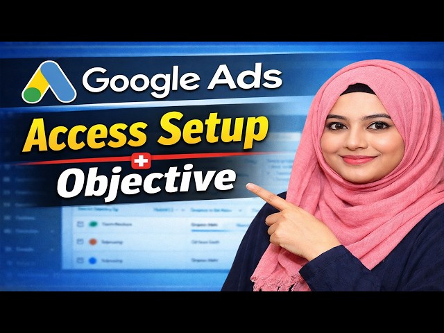 Google Ads Account Access & Campaign Objective Explained | Beginner Friendly Bangla Guide