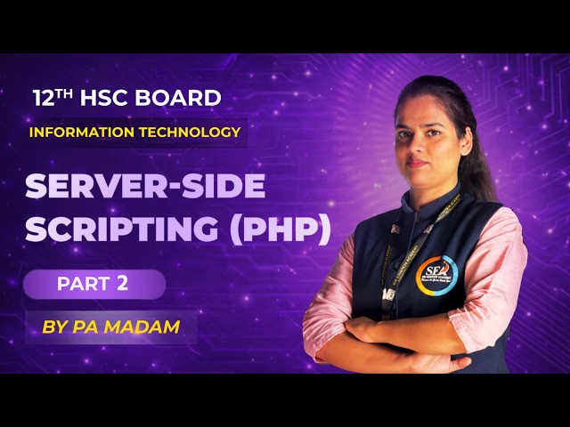 Server-side Scripting (PHP)  | Part 2 | Information Technology | 12th HSC Board | PA Madam | SEA