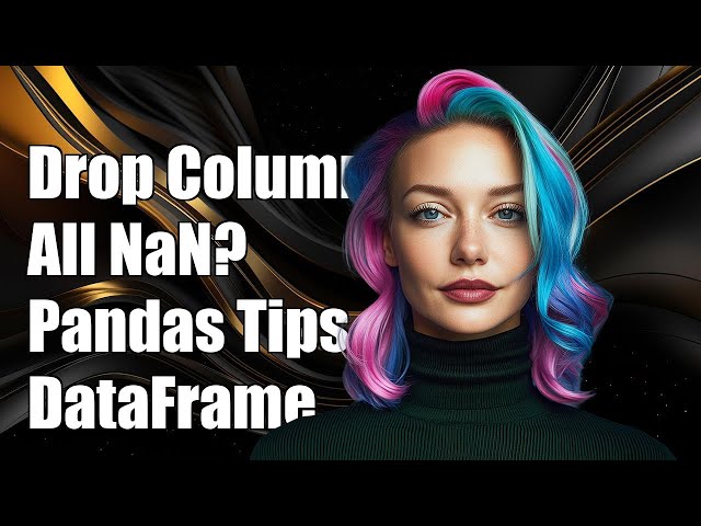 How to Drop Columns with All NaN Values in Pandas DataFrame