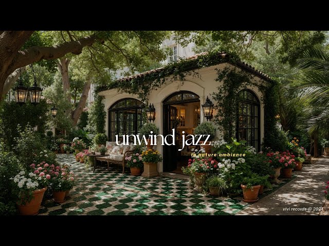 A Relax & Unwind Jazz Music Playlist - Gentle Jazz & Nature Therapy for Work, Study and Focus