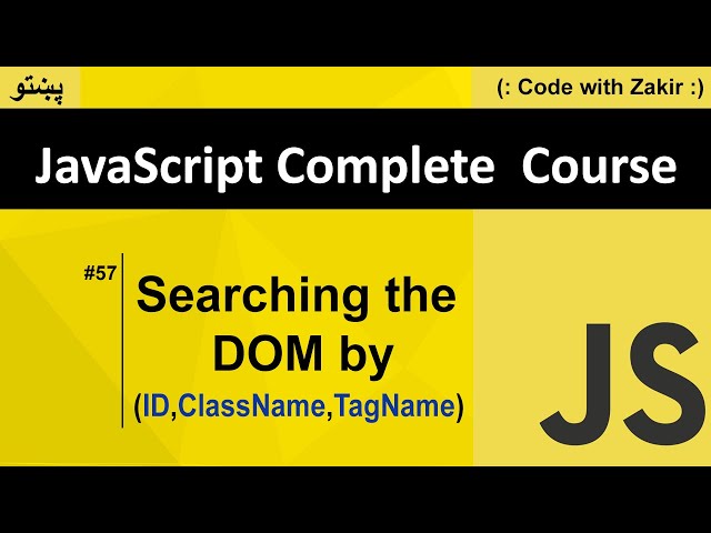 Searching the DOM By ID, ClassName, TagName #57 Js Tutorial in Pashto