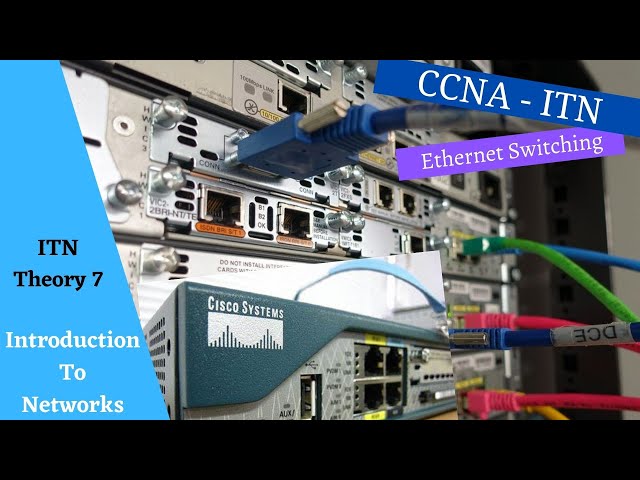 Cisco Netacad Introduction to Networks course -  Module 7 - Ethernet Switching