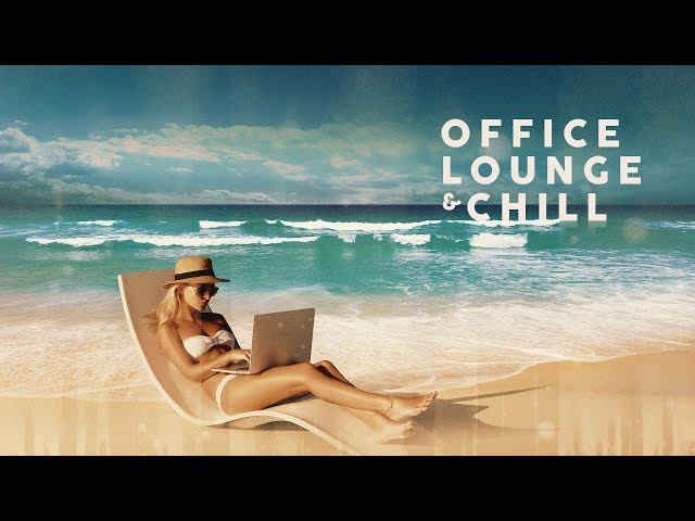 Office Lounge & Chill - Cool Music