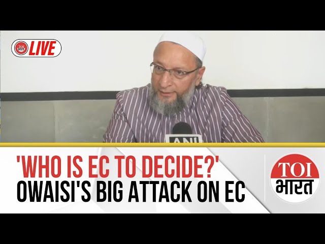 AIMIM Chief Owaisi Slams ECI's Bihar Progress Claims, Targets BJP on Foreigners Issue