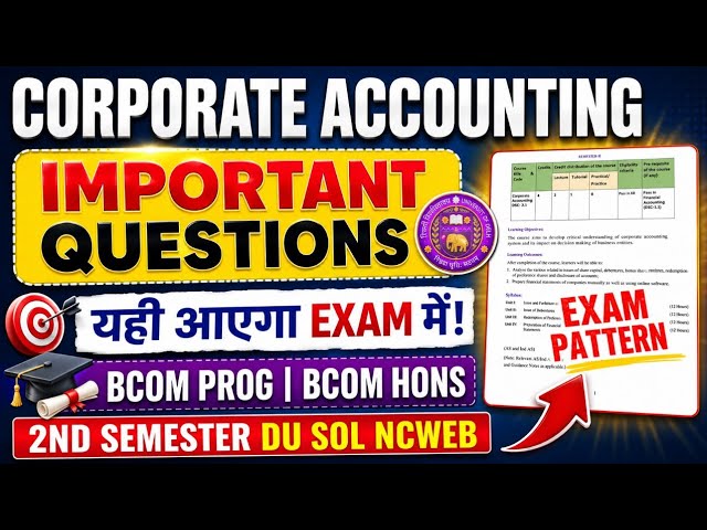 Corporate Accounting Important Questions & Exam Pattern B.Com Prog/ B.Com Hons 2nd Semester DU SOL