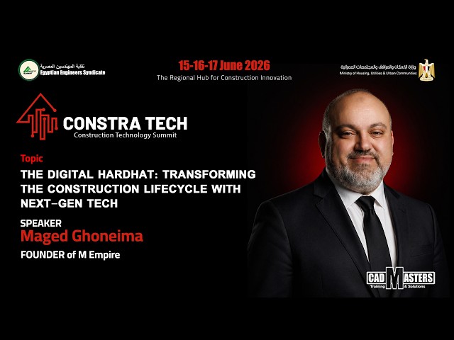 Transforming the Construction Lifecycle with Next-Gen Tech | Maged Goneima | ConstraTech2026