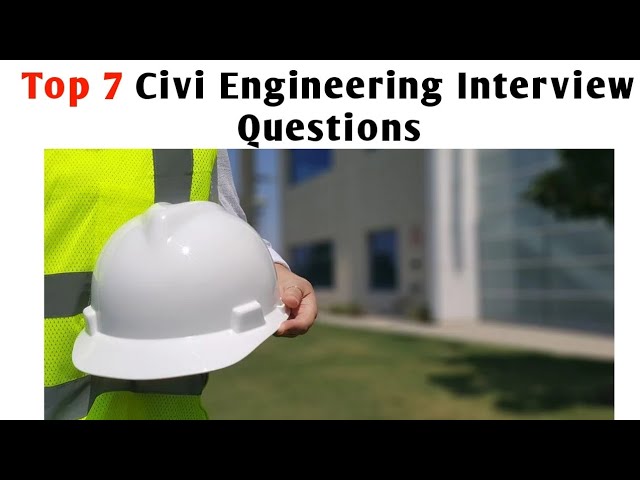 Top 7 civil engineering interview questions | Civil field engineer