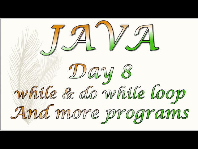 JAVA Day 8 - While and Do-While loop