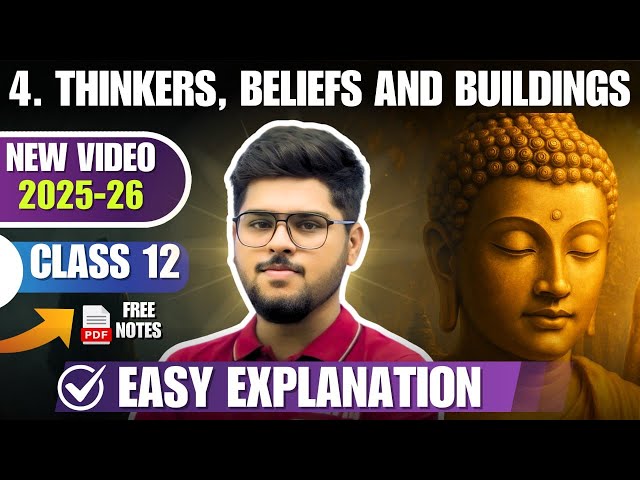 2025-26 Thinkers Beliefs And Buildings Class 12 Chapter 4 History Full Chapter Easy Summary Explain