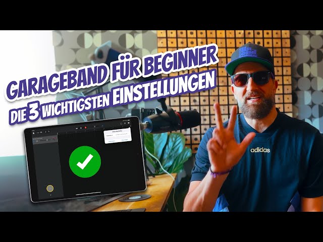 GarageBand auf dem iPad / iPhone - Die 3 wichtigsten Grundeinstellungen