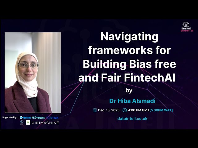 Navigating frameworks for Building Bias free and Fair FintechAI with Dr Hiba