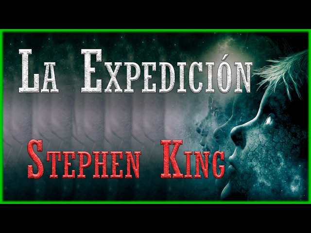 La Expedición (The jaunt) - Stephen King | CUENTO DE CIENCIA FICCIÓN Y TERROR (Audiolibro completo)